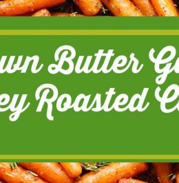 Brown Butter Garlic Honey Roasted Carots Brown Butter Garlic Honey Roasted Carots